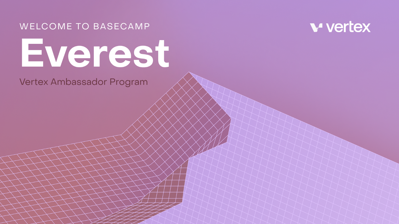 Introducing Everest — The Vertex Ambassador Program