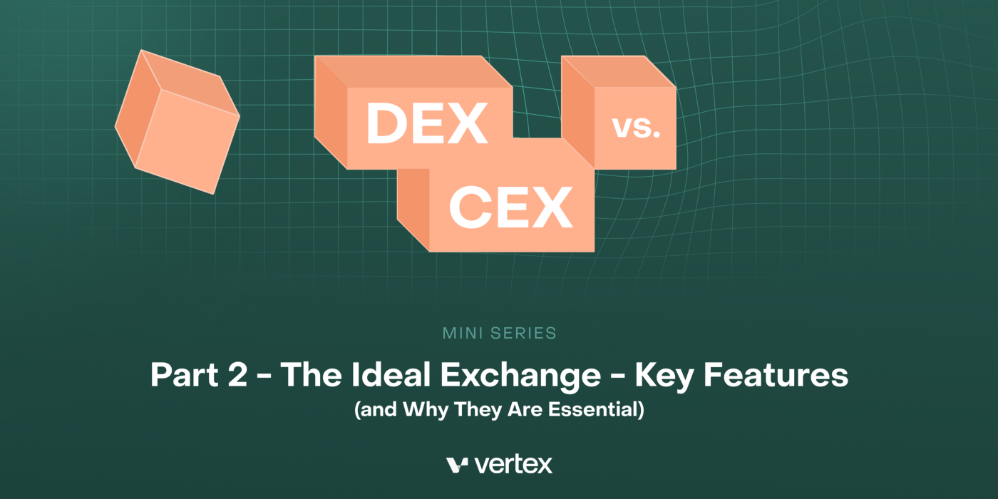 Part 2: The Ideal Exchange — Key Features (and Why They Are Essential)