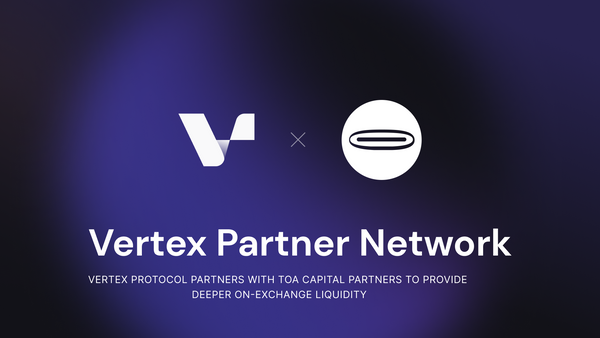 Vertex Protocol partners with Toa Capital Partners to provide deeper on-exchange liquidity