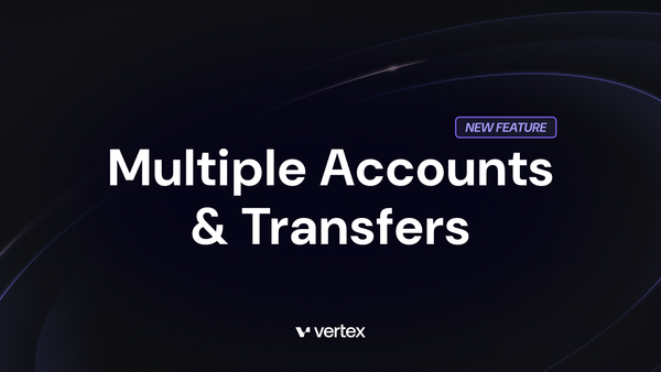 How to Make Use of Multiple Accounts on Vertex + Transfers Now Supported